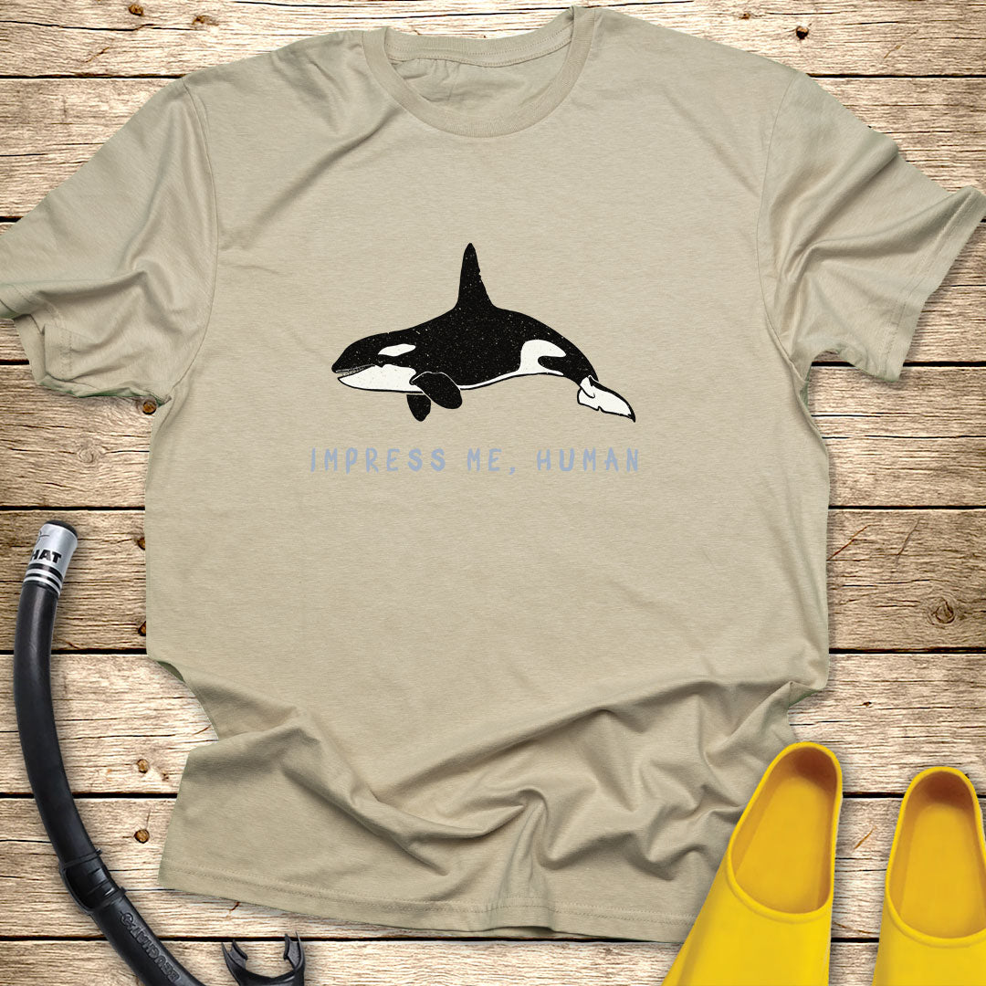 Impress Me Human T-Shirt