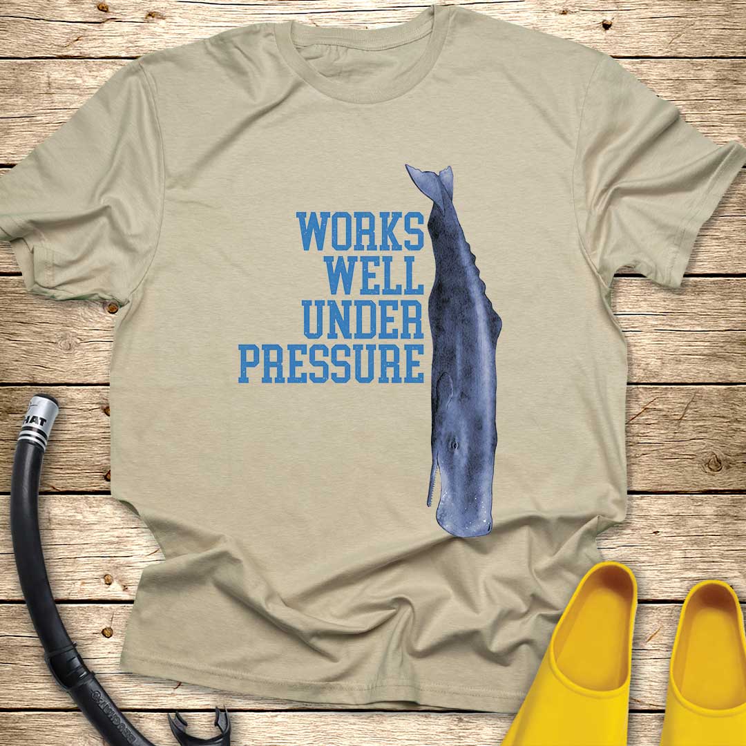 Works Well Under Pressure Whale T-Shirt