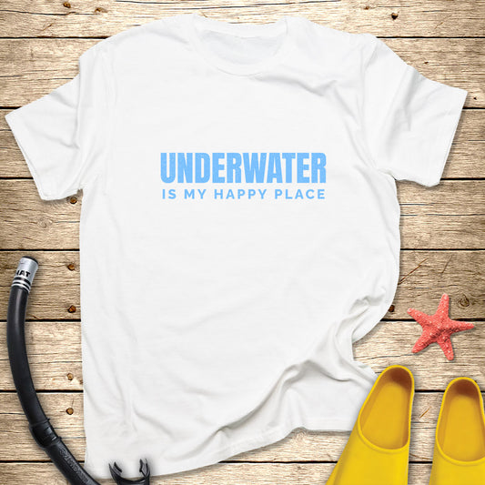 Underwater Is My Happy Place T-Shirt