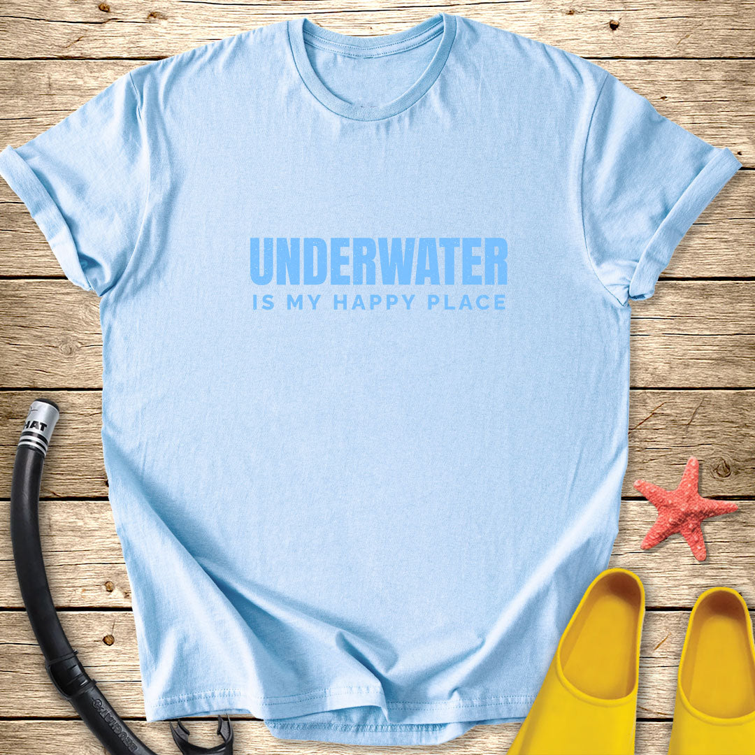 Underwater Is My Happy Place T-Shirt