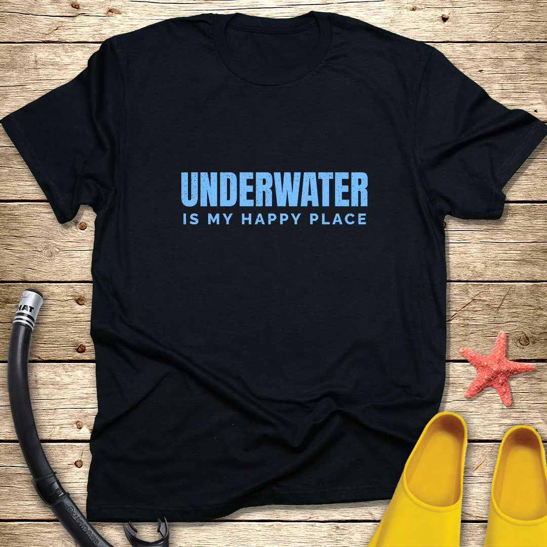 Underwater Is My Happy Place T-Shirt
