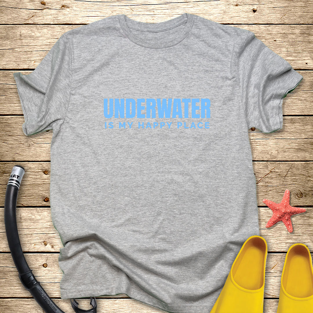 Underwater Is My Happy Place T-Shirt