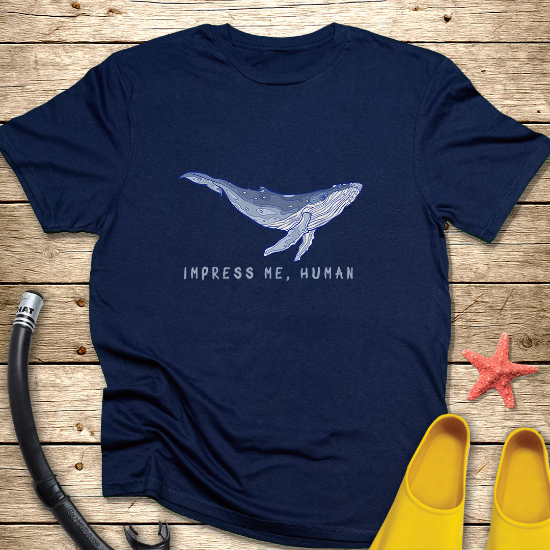 Impress Me Human T-Shirt