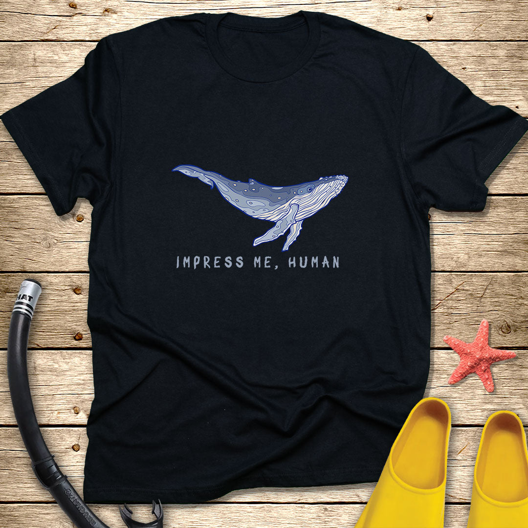 Impress Me Human T-Shirt