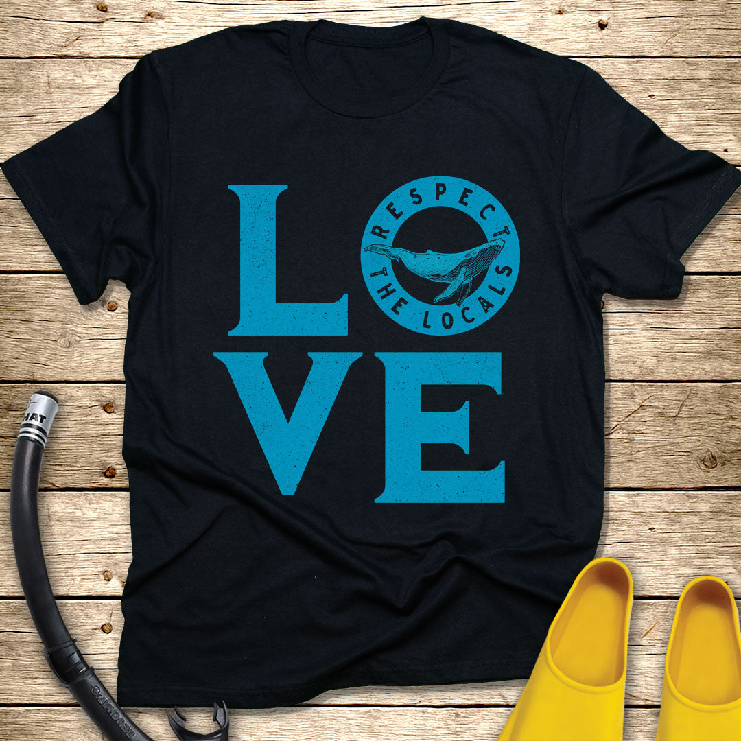 Love Respect The Locals T-Shirt