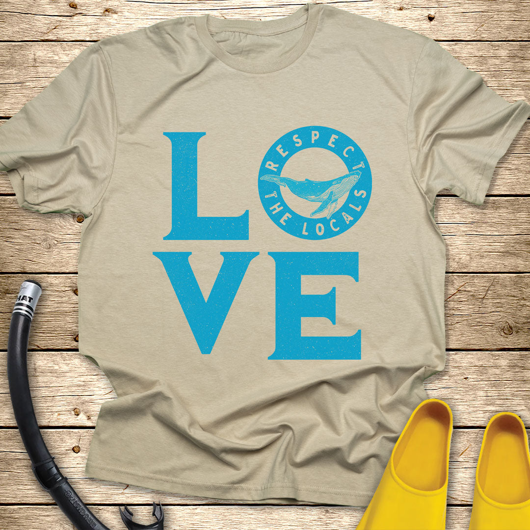 Love Respect The Locals T-Shirt