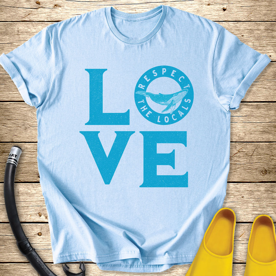 Love Respect The Locals T-Shirt