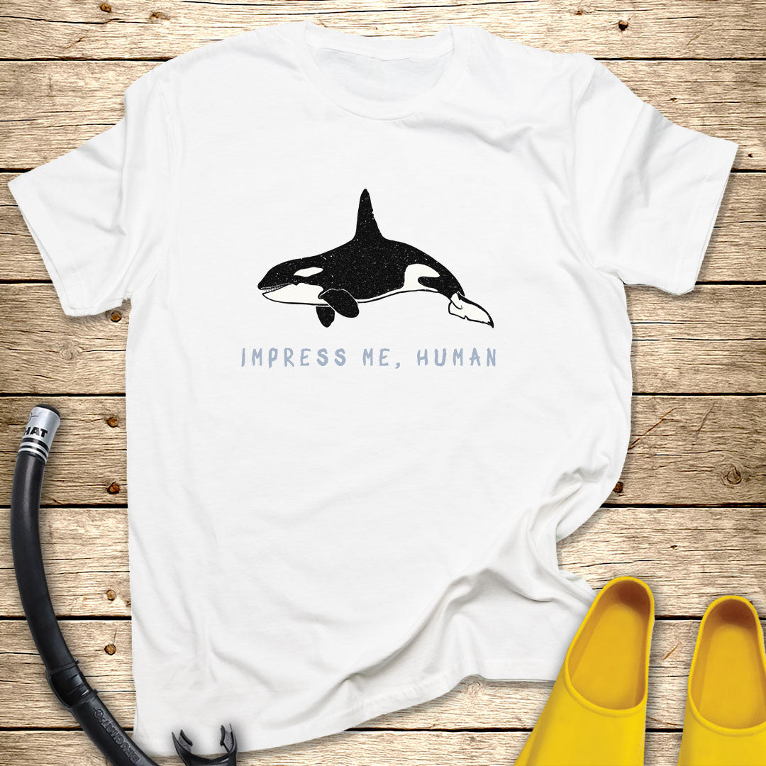 Impress Me Human T-Shirt
