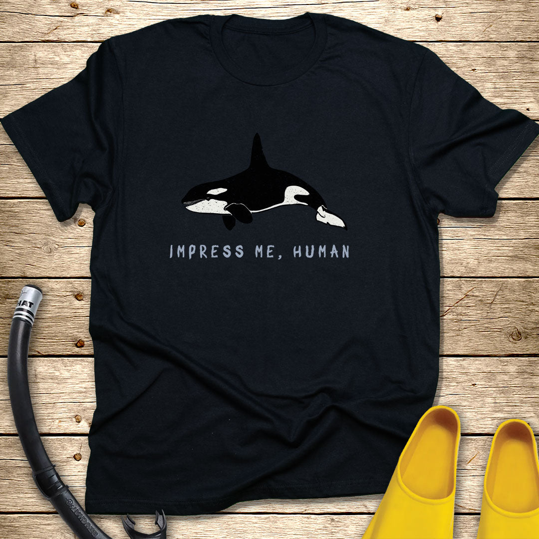 Impress Me Human T-Shirt