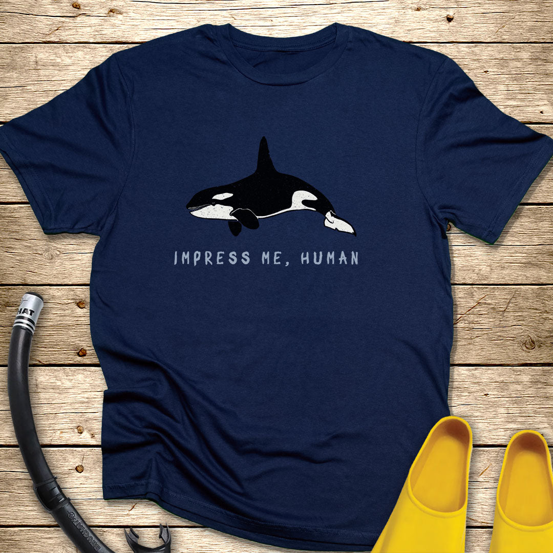 Impress Me Human T-Shirt