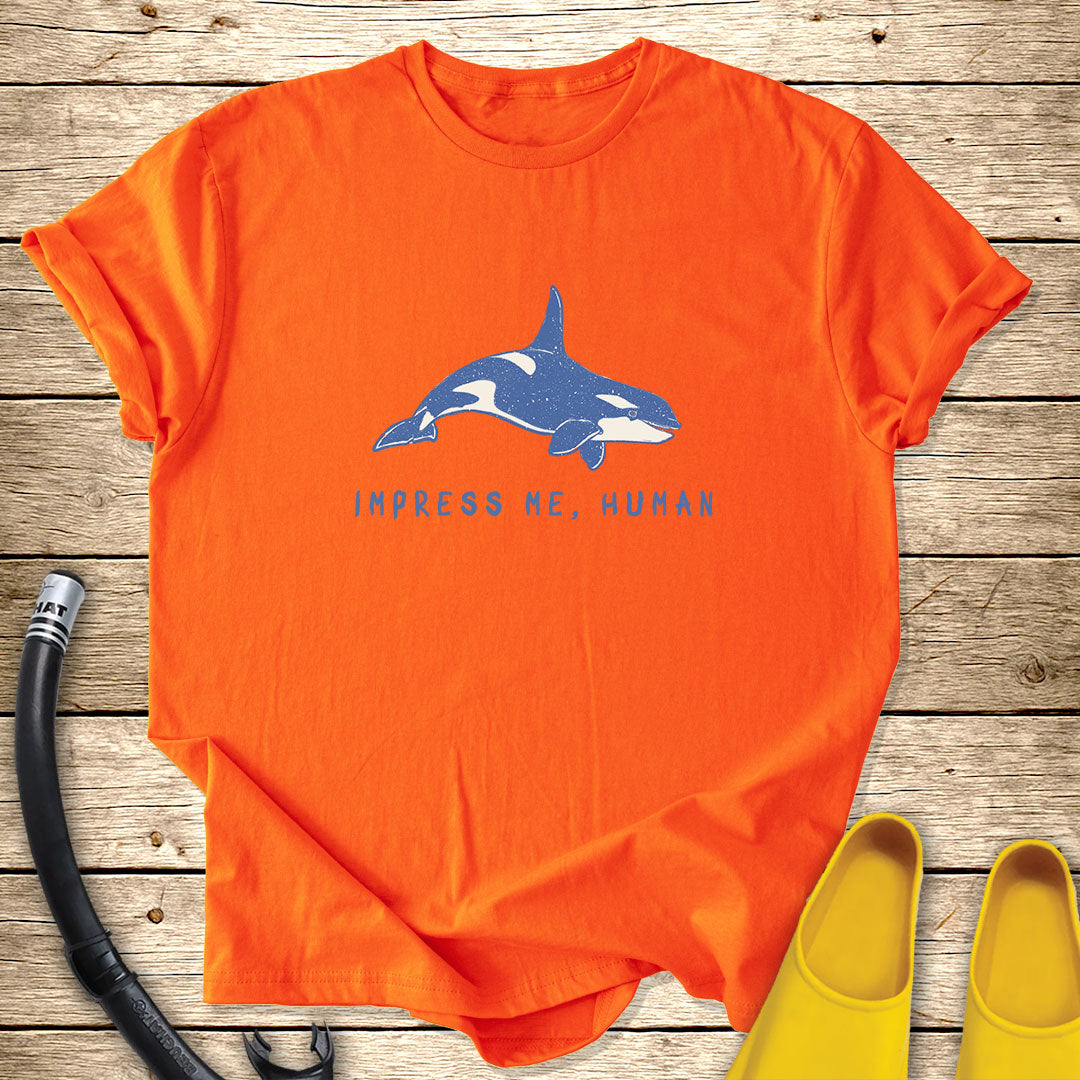 Impress Me Human T-Shirt