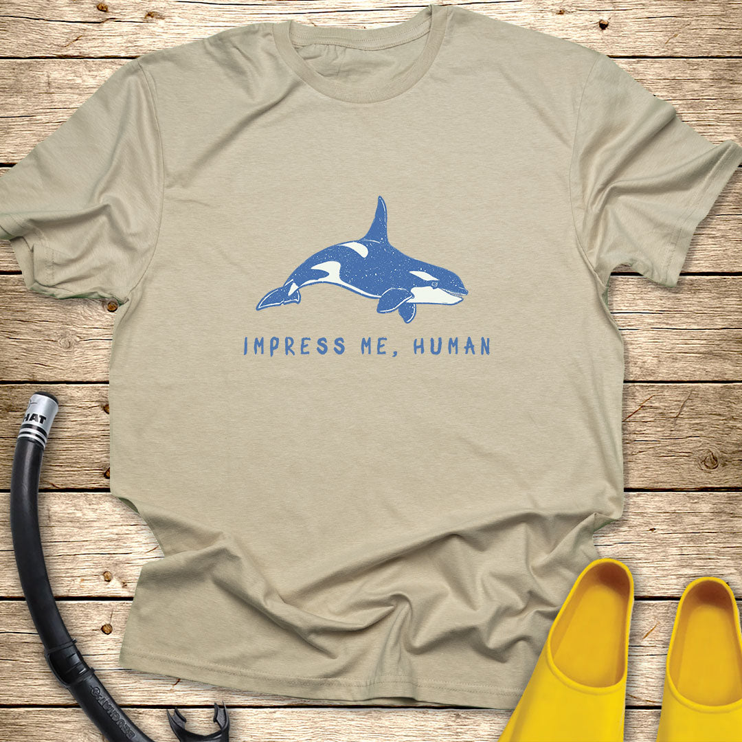 Impress Me Human T-Shirt