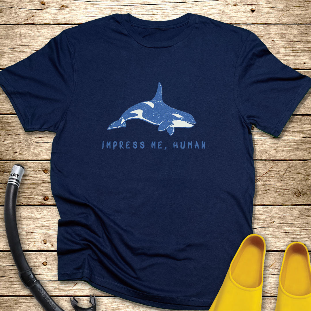 Impress Me Human T-Shirt
