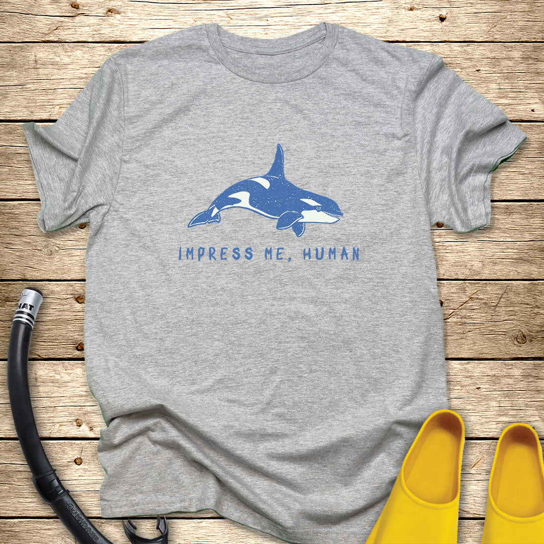 Impress Me Human T-Shirt