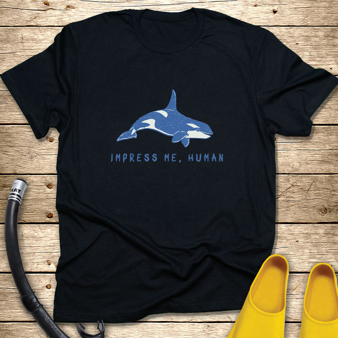 Impress Me Human T-Shirt