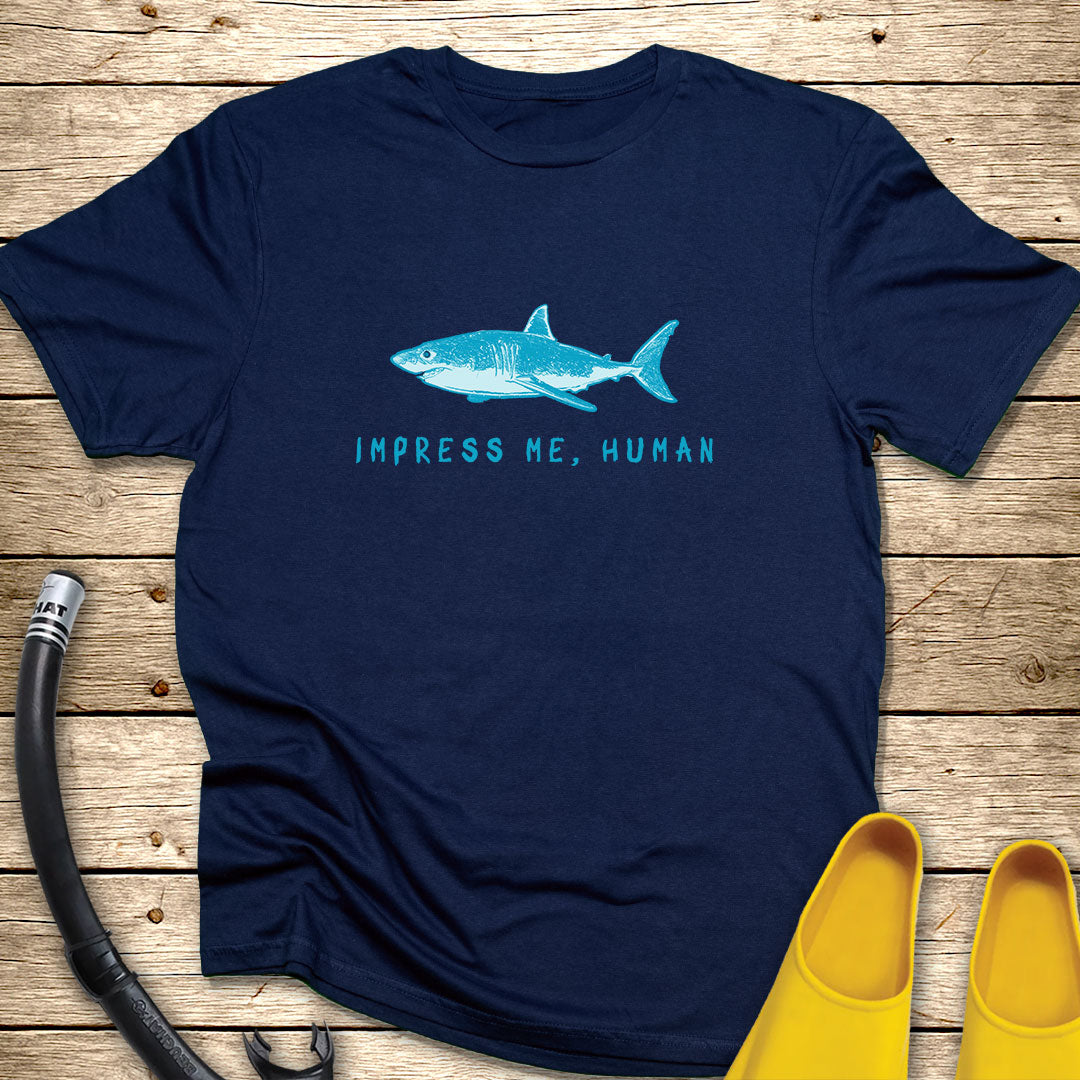 Impress Me Human T-Shirt