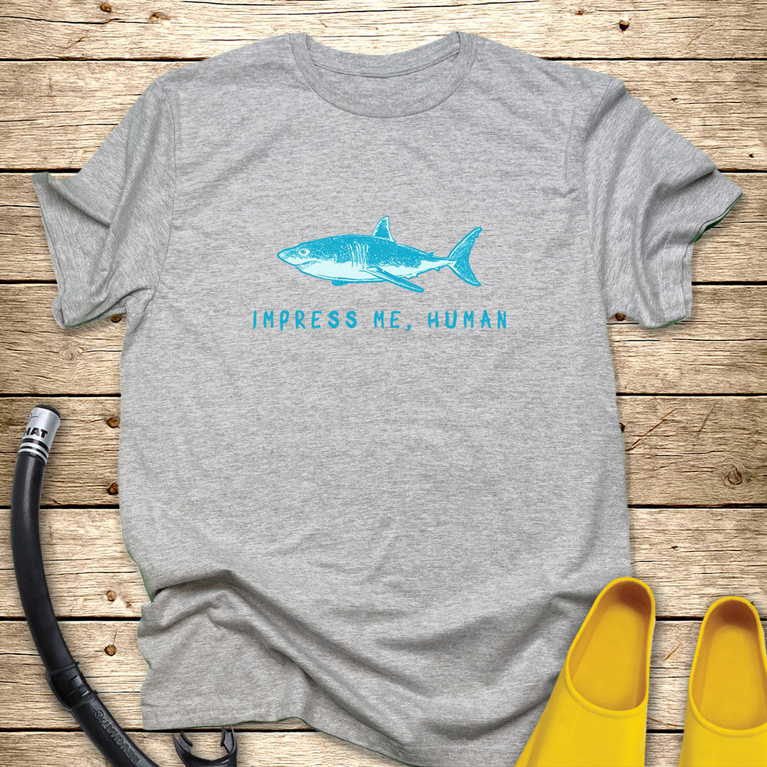 Impress Me Human T-Shirt