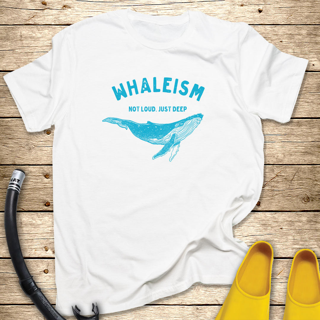 Whaleism, not loud, just deep T-Shirt