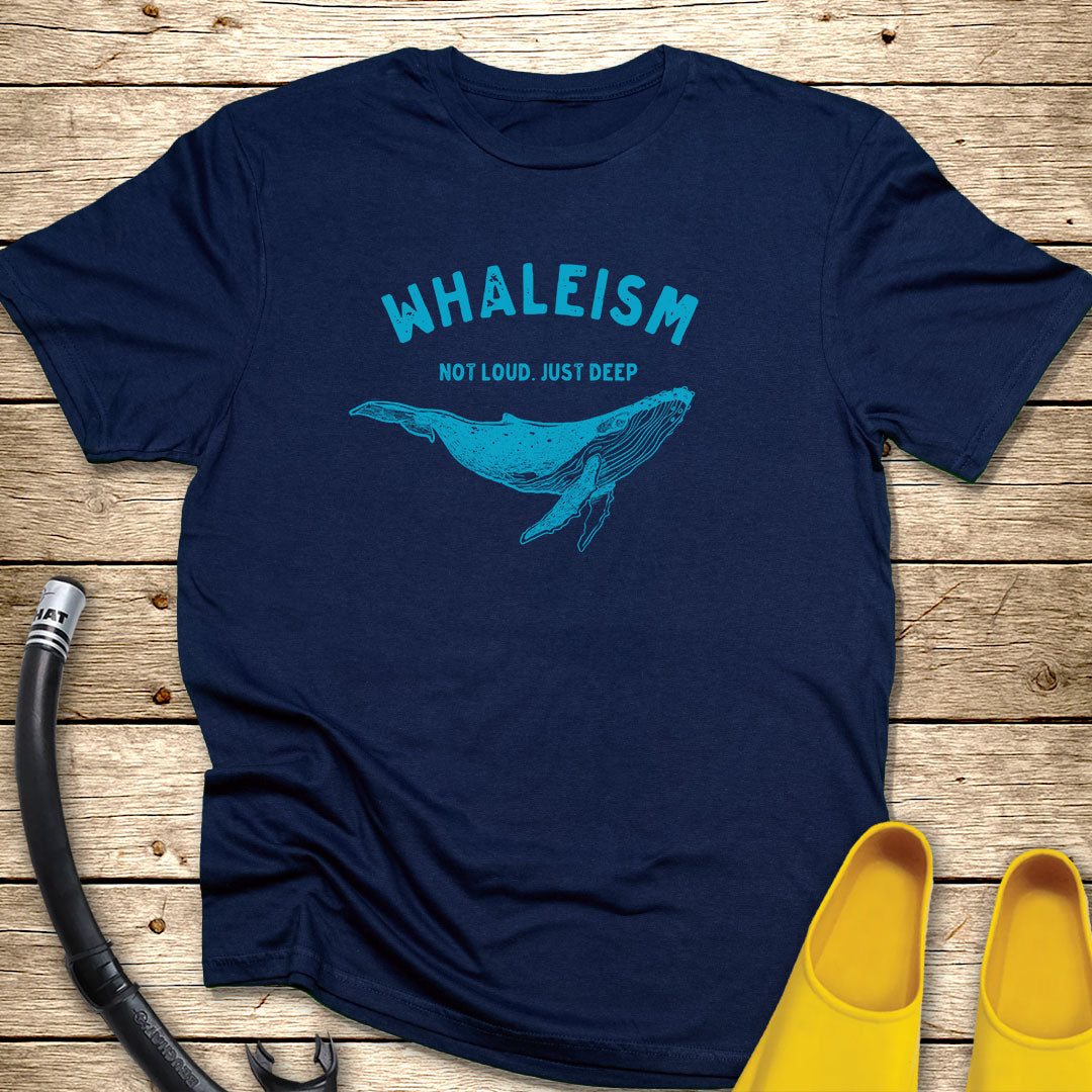 Whaleism, not loud, just deep T-Shirt