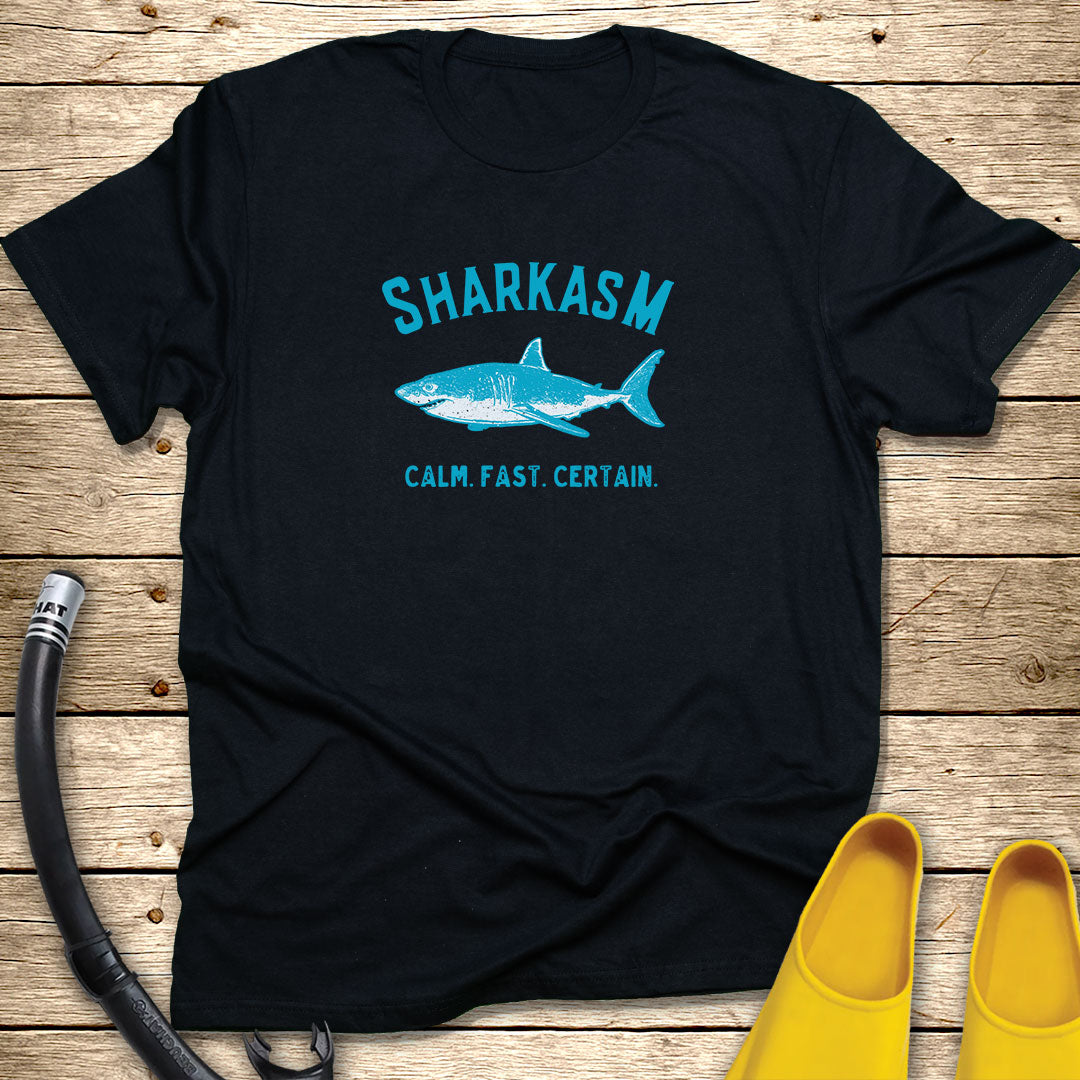 Sharkasm, calm, fast, certain T-Shirt