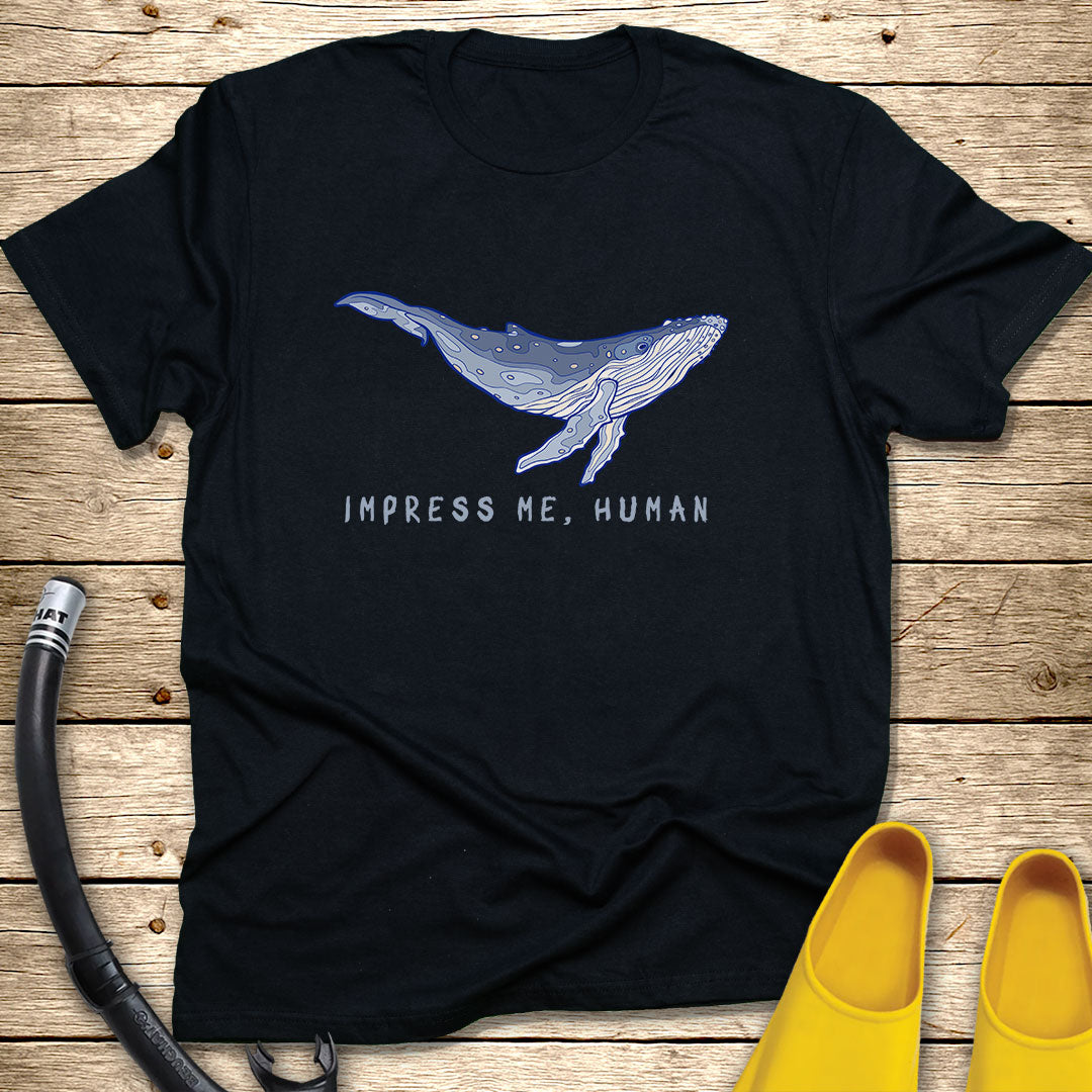 Impress Me, Human T-Shirt