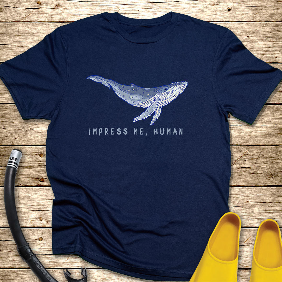 Impress Me, Human T-Shirt