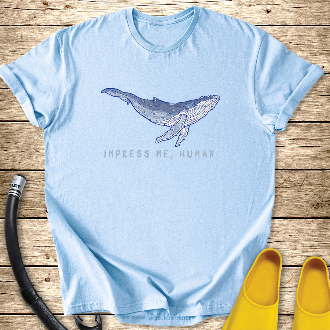 Impress Me, Human T-Shirt