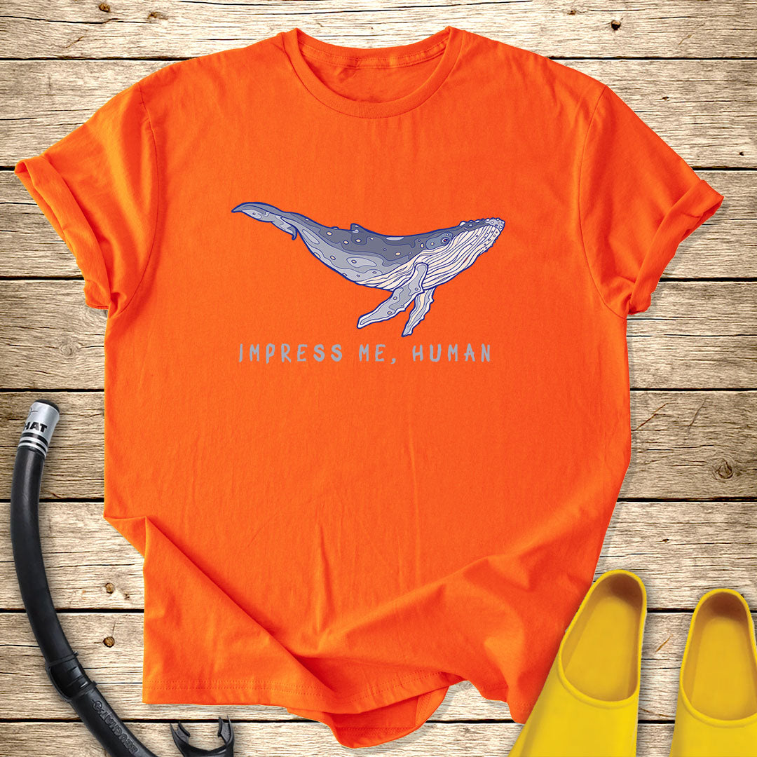 Impress Me, Human T-Shirt