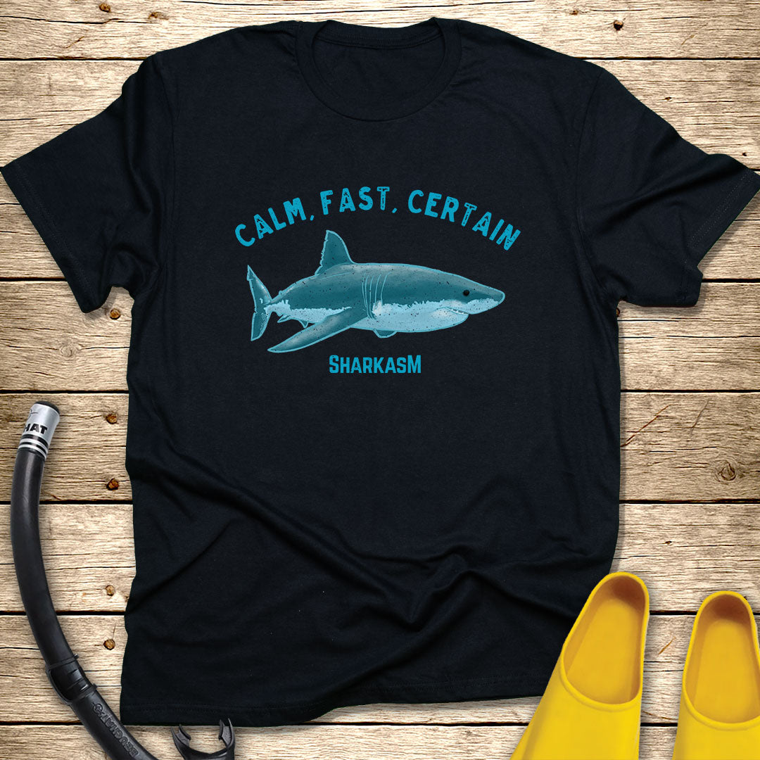 Calm, Fast, Certain Tee