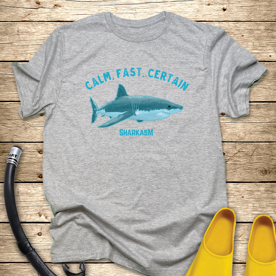 Calm, Fast, Certain Tee