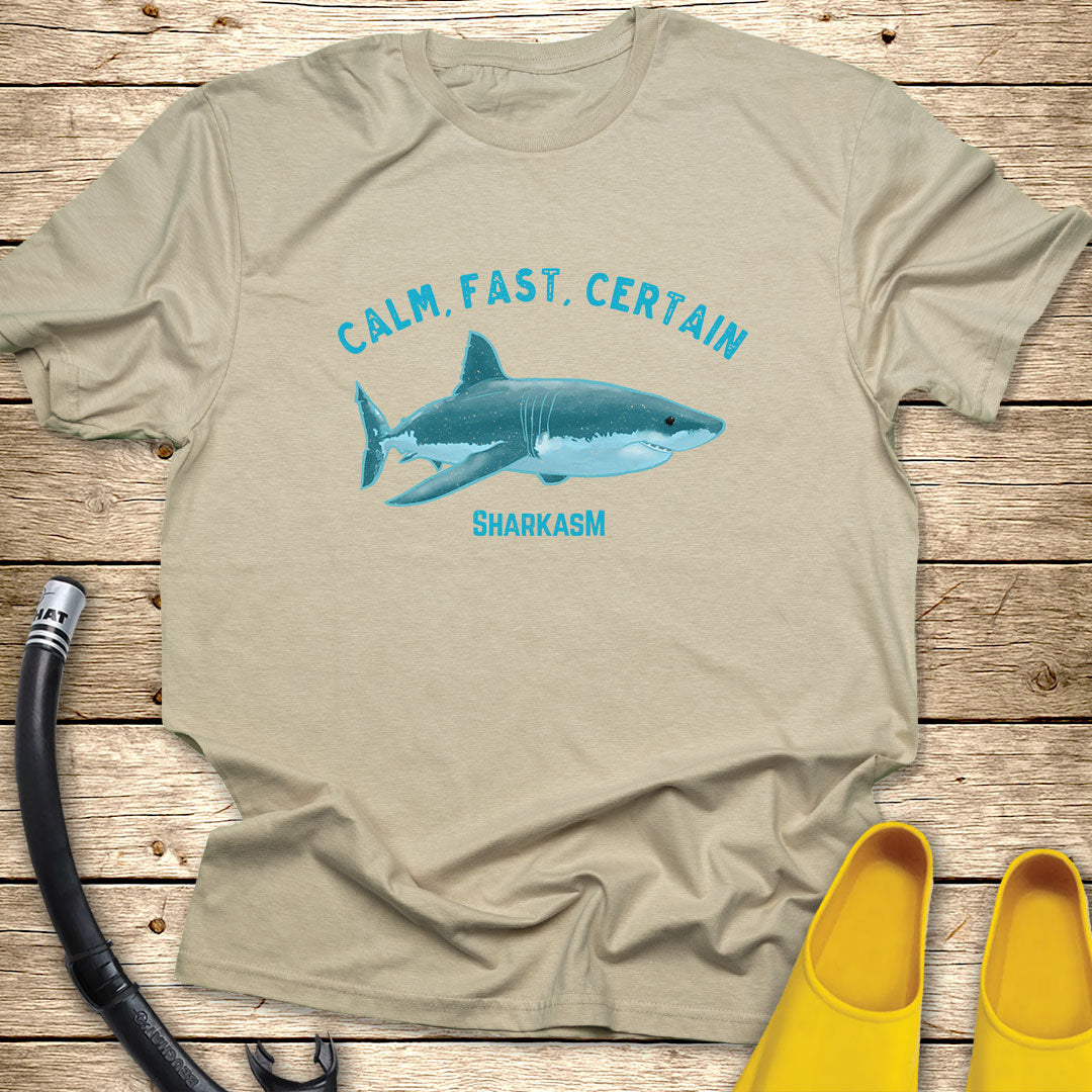 Calm, Fast, Certain Tee