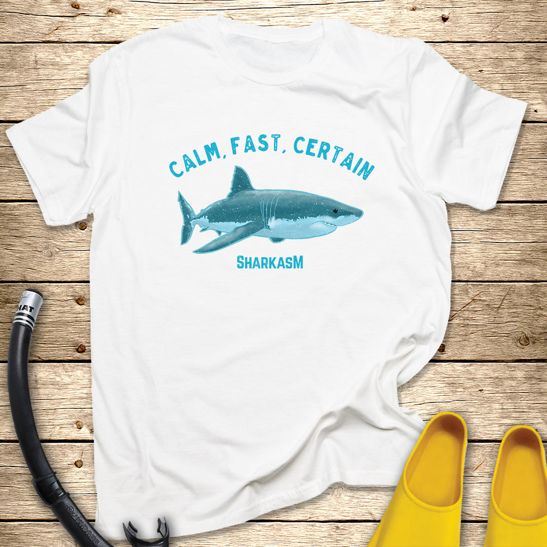 Calm, Fast, Certain Tee