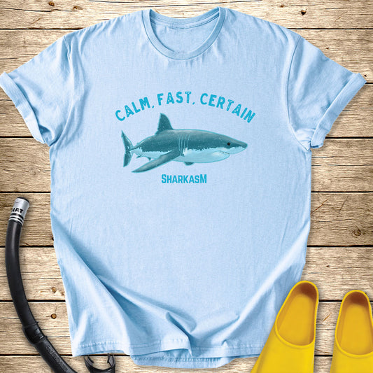 Calm, Fast, Certain Tee