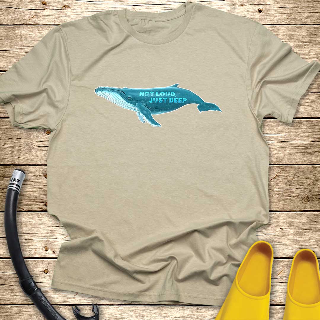 Not Loud, Just Deep T-Shirt