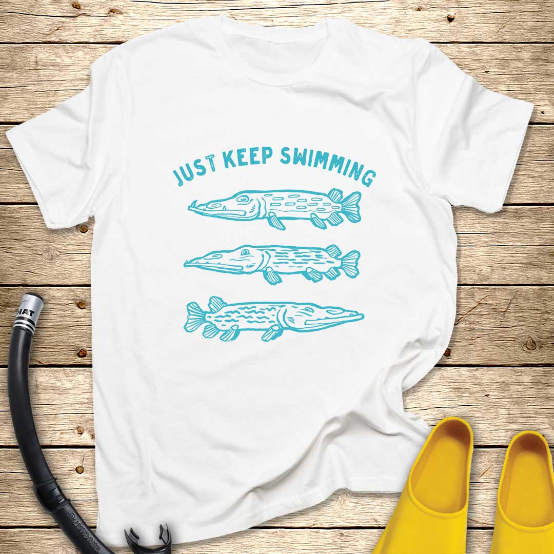 Just Keep Swimming T-Shirt
