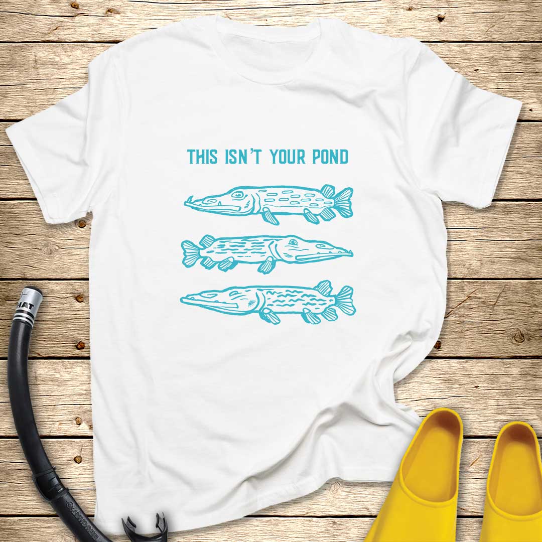 This Isn't Your Pond T-Shirt