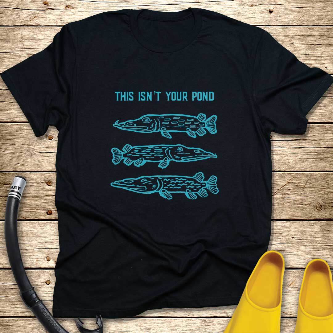 This Isn't Your Pond T-Shirt