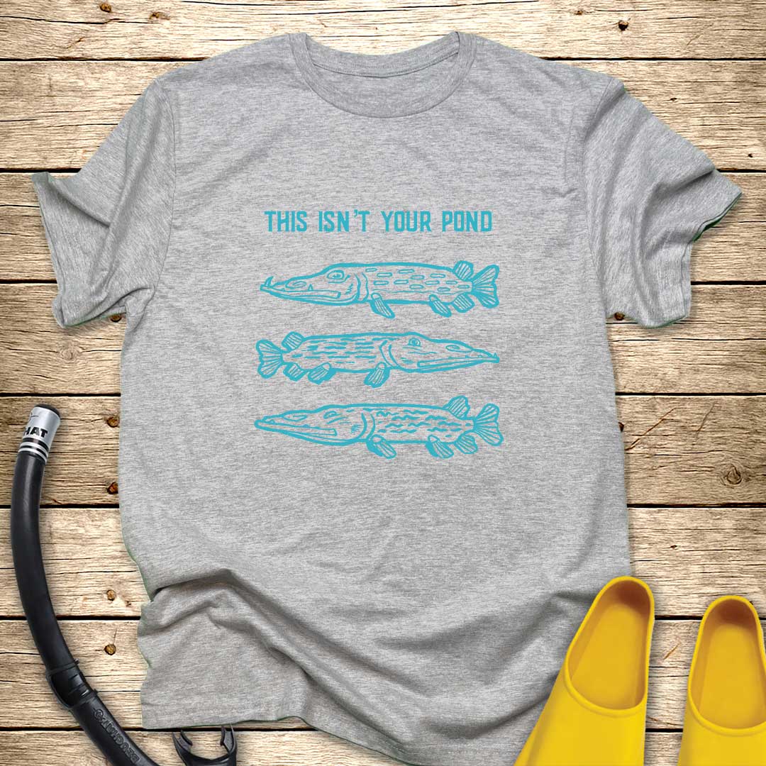 This Isn't Your Pond T-Shirt