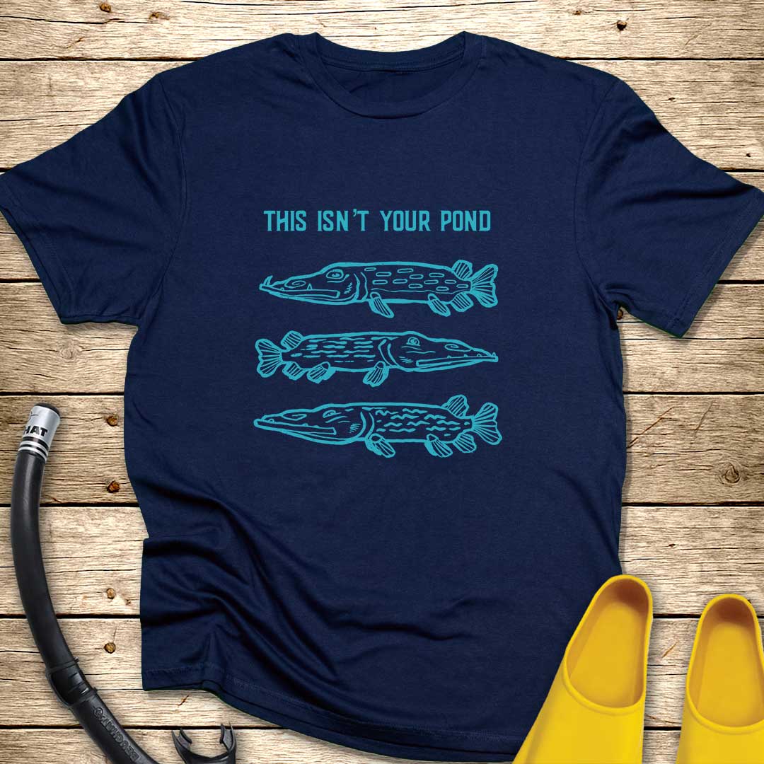 This Isn't Your Pond T-Shirt