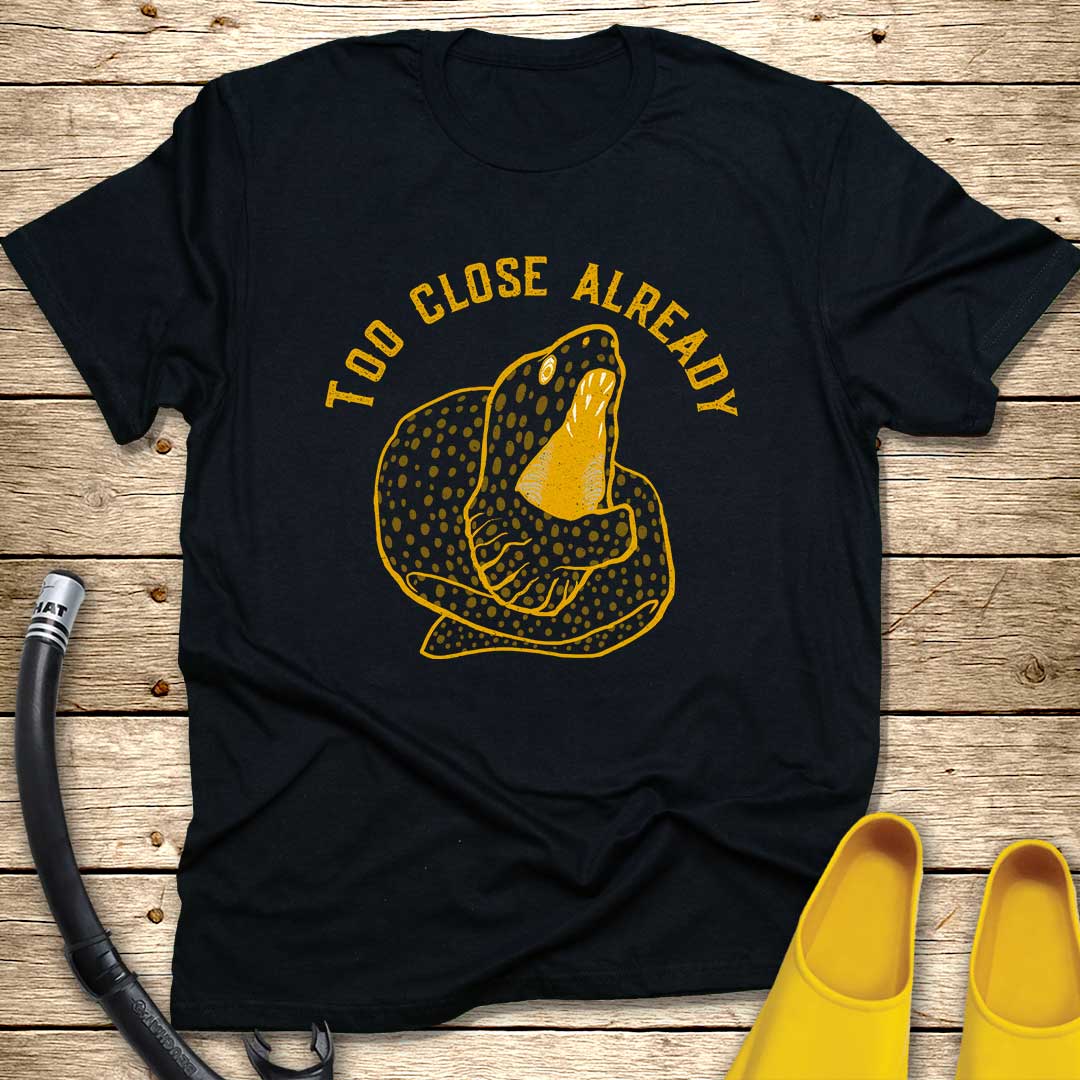 Too Close Already Morey T-Shirt