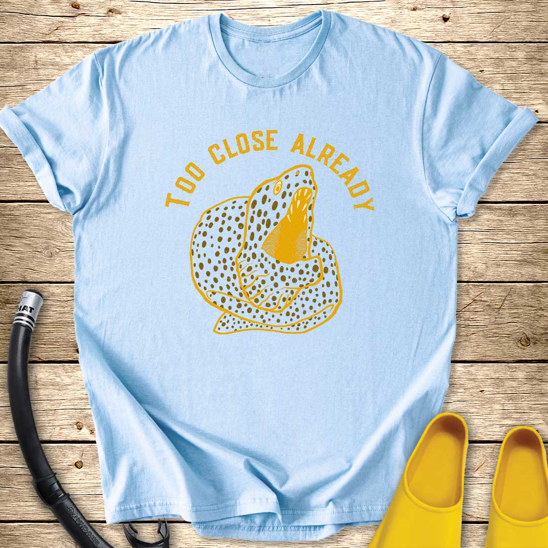 Too Close Already Morey T-Shirt