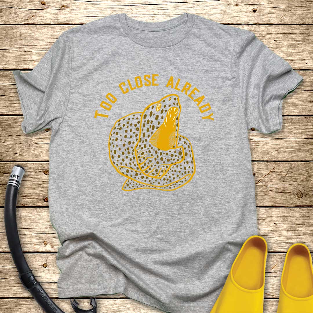 Too Close Already Morey T-Shirt