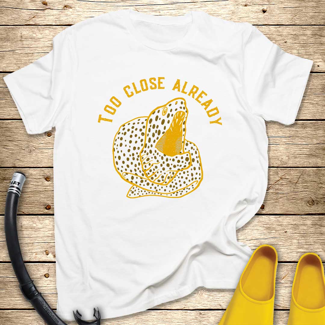 Too Close Already Morey T-Shirt
