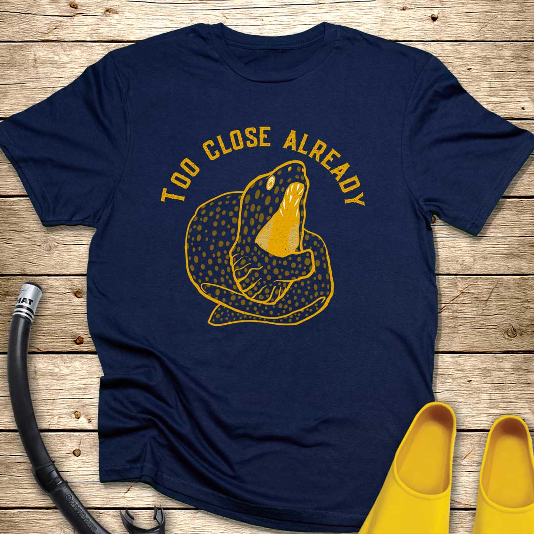Too Close Already Morey T-Shirt