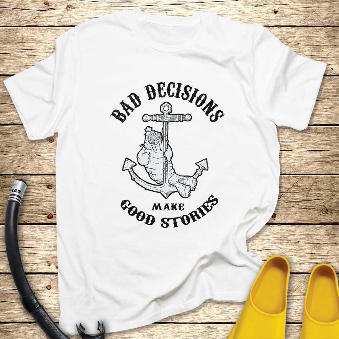 Bad Decisions Walrus T-Shirt