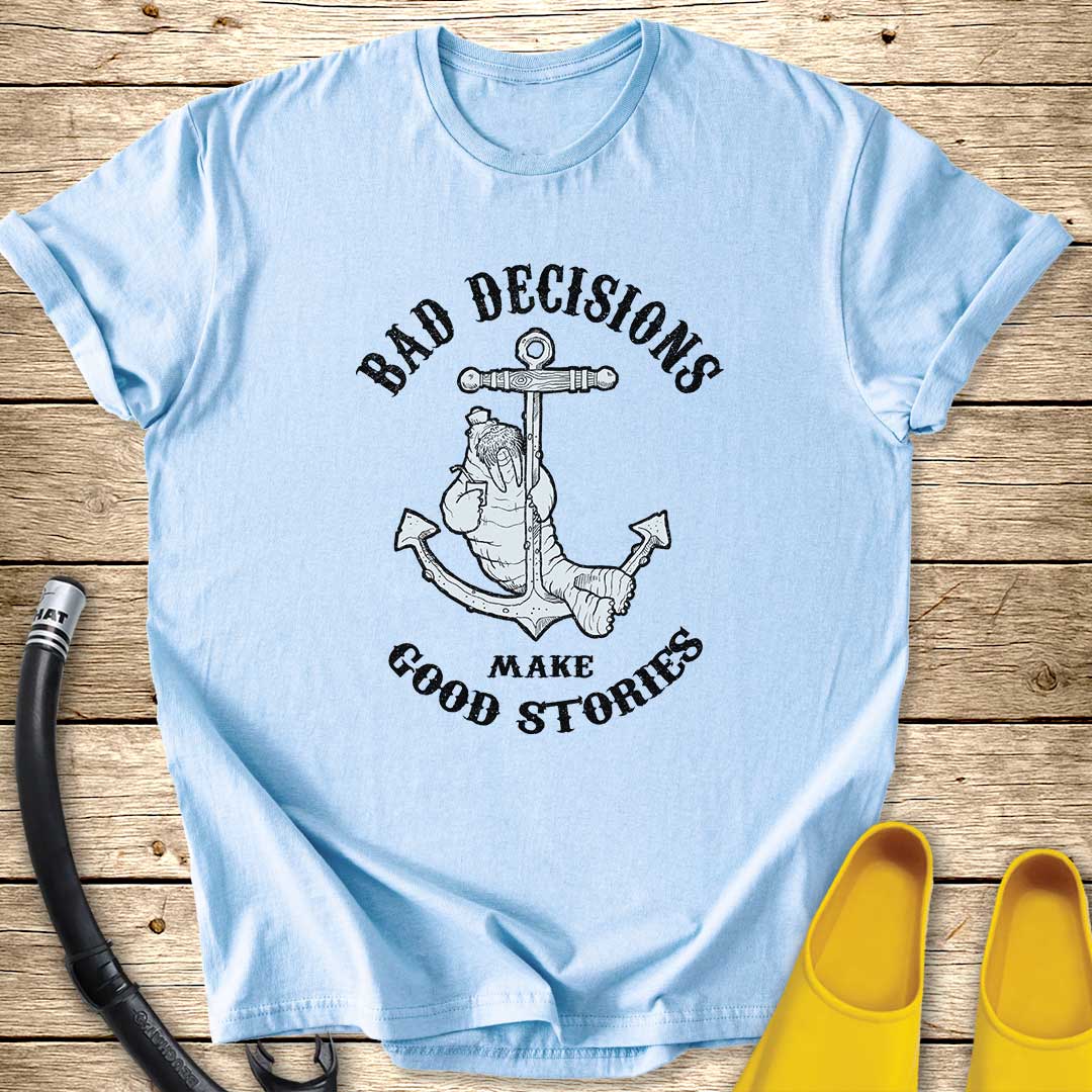 Bad Decisions Walrus T-Shirt