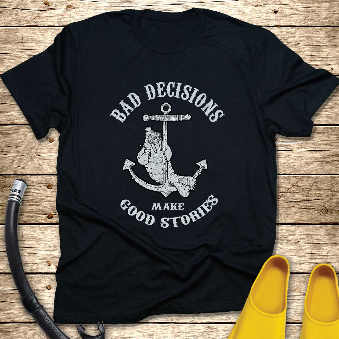 Bad Decisions Walrus T-Shirt
