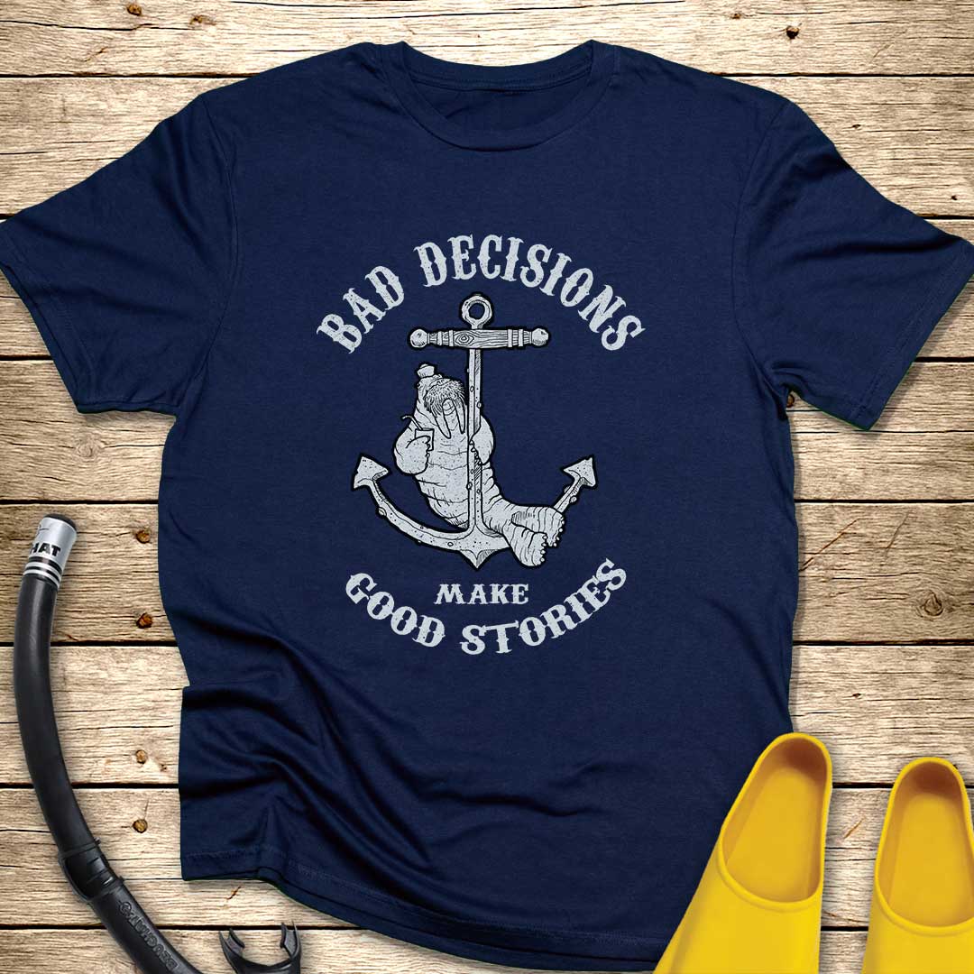 Bad Decisions Walrus T-Shirt
