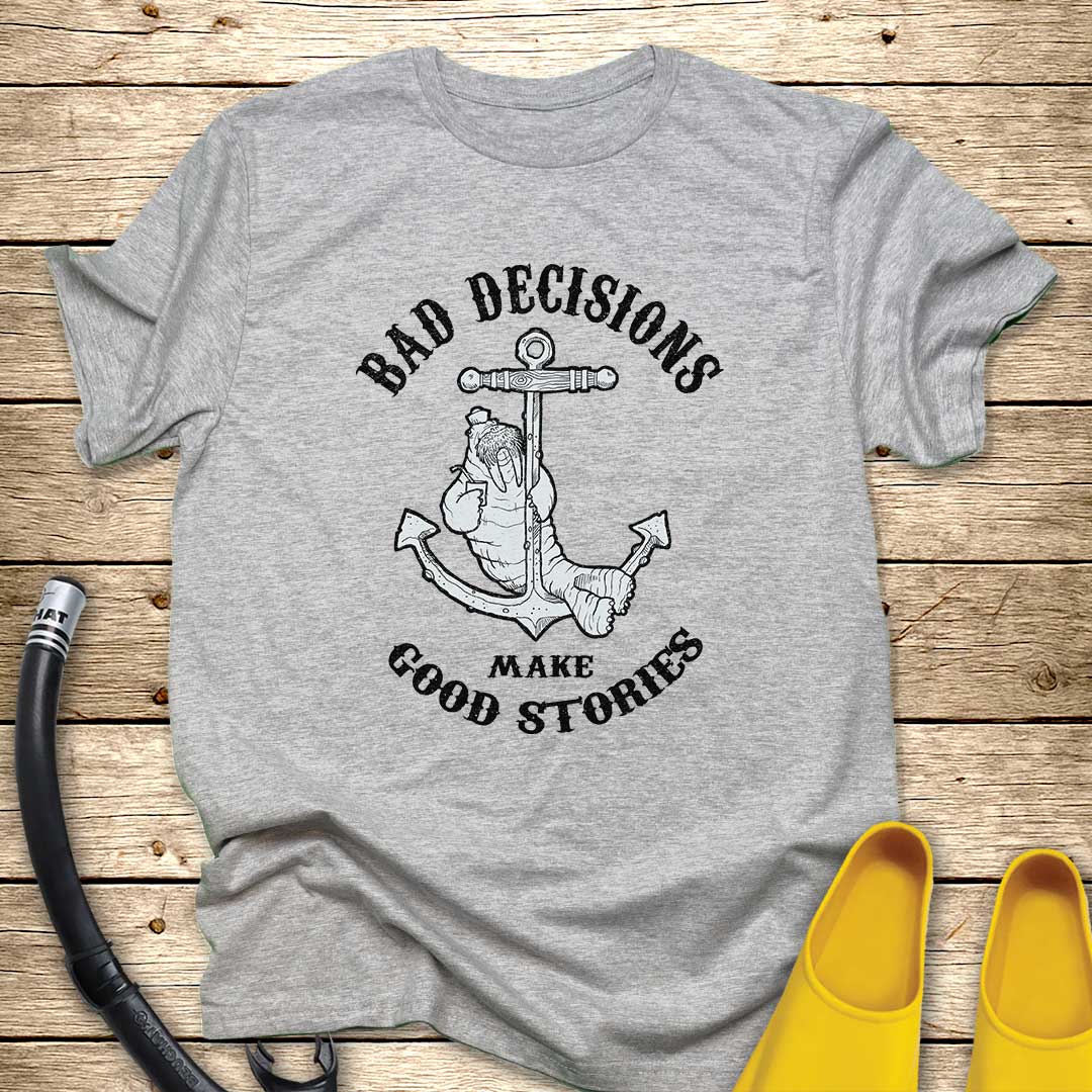 Bad Decisions Walrus T-Shirt