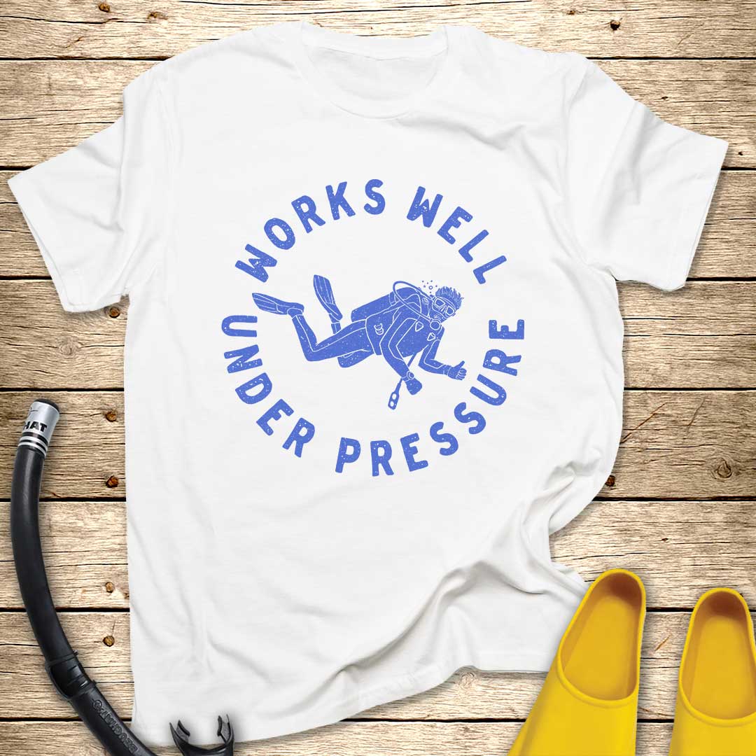 Works Well Under Pressure Diver T-Shirt